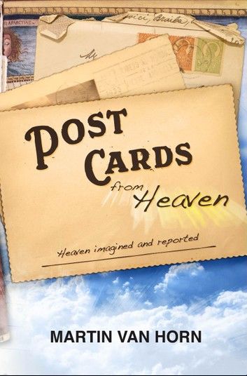 Postcards from Heaven: Heaven imagined and reported