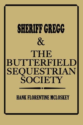 Sheriff Gregg & The Butterfield Sequestrian Society