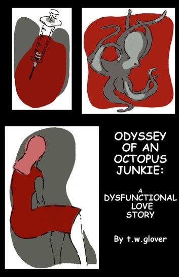 Odyssey of an Octopus Junkie: A Dysfunctional Love Story