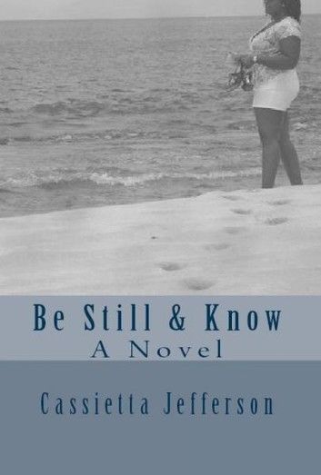 Be Still & Know, A Novel