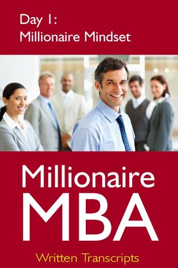 Millionaire MBA Day 1: Millionaire Mindset