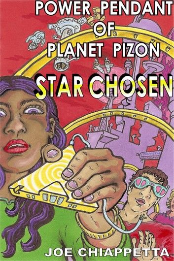 Power Pendant Of Planet Pizon: A Star Chosen Sci-Fi Novelette