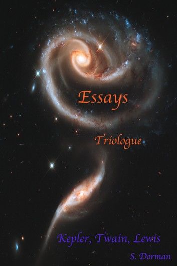 Essays: Triologue: Kepler, Twain, Lewis
