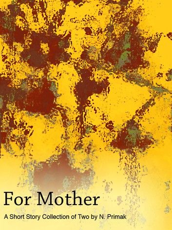 For Mother: A Short Story Collection of Two