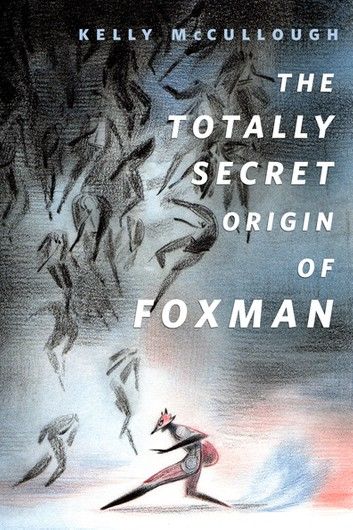 The Totally Secret Origin of Foxman: Excerpts from an EPIC Autobiography