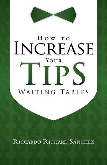 How to Increase Your Tips Waiting Tables