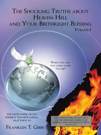 The Shocking Truths About Heaven, Hell and Your Birthright Blessing