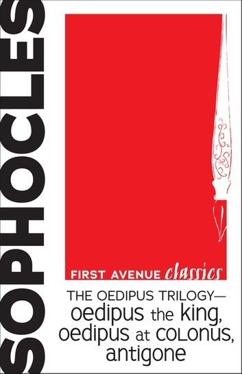 The Oedipus Trilogy — Oedipus the King, Oedipus at Colonus, Antigone