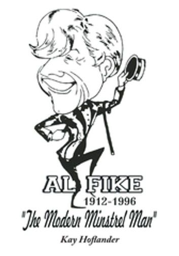 Al Fike the Modern Minstrel Man 1912 - 1996