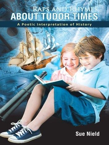 Raps and Rhymes About Tudor Times