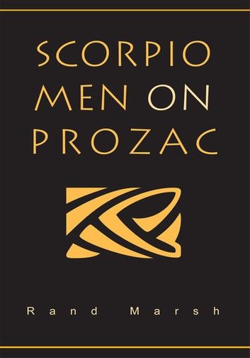 Scorpio Men on Prozac