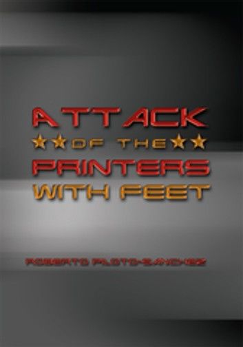 Attack of the Printers with Feet