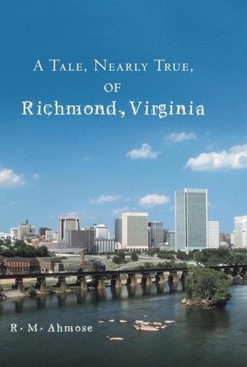 A Tale, Nearly True, of Richmond, Virginia