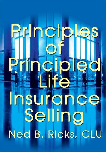 Principles of Principled Life Insurance Selling