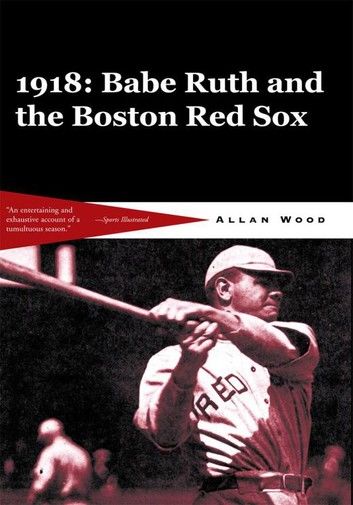 Babe Ruth and the 1918 Red Sox