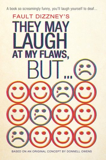 They May Laugh at My Flaws, But...