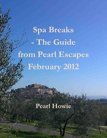 Spa Breaks - The Guide from Pearl Escapes February 2012