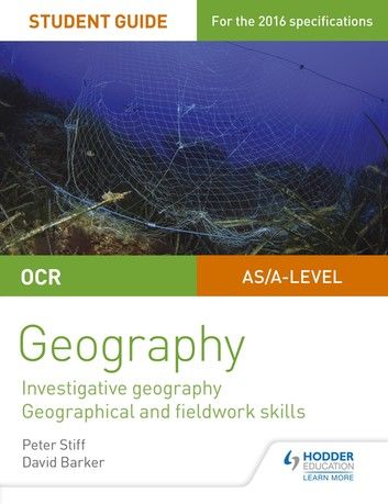 OCR AS/A level Geography Student Guide 4: Investigative geography; Geographical and fieldwork skills