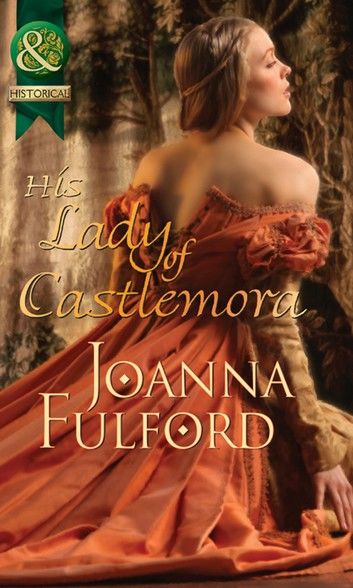 His Lady Of Castlemora (Mills & Boon Historical)