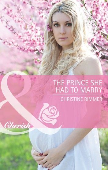 The Prince She Had To Marry (The Bravo Royales, Book 2) (Mills & Boon Cherish)