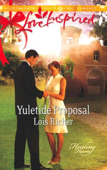 Yuletide Proposal (Healing Hearts, Book 2) (Mills & Boon Love Inspired)