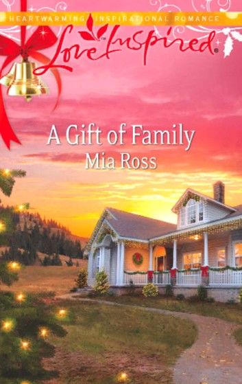 A Gift Of Family (Mills & Boon Love Inspired)