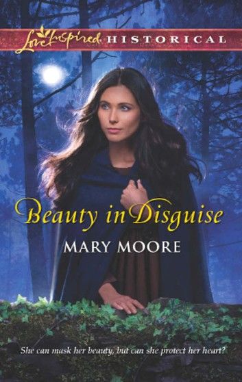 Beauty In Disguise (Mills & Boon Love Inspired Historical)