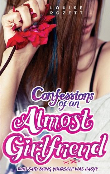 Confessions of an Almost-Girlfriend (Confessions, Book 2)
