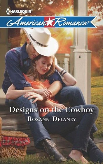 Designs On The Cowboy (Mills & Boon American Romance)