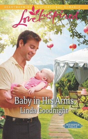 Baby In His Arms (Mills & Boon Love Inspired) (Whisper Falls, Book 2)