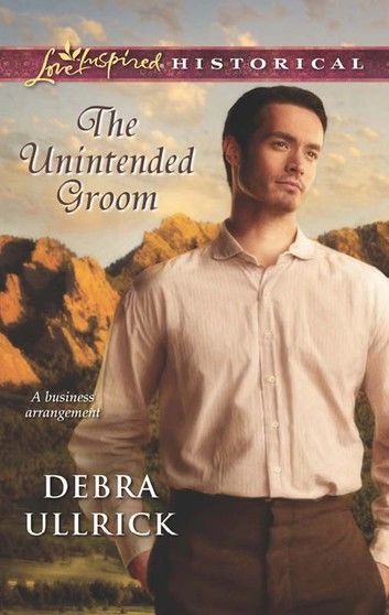 The Unintended Groom (Mills & Boon Love Inspired Historical)