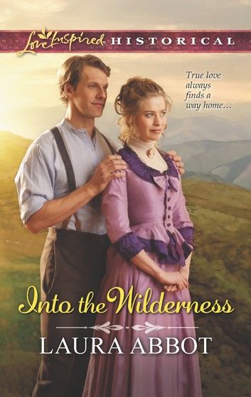 Into The Wilderness (Mills & Boon Love Inspired Historical)