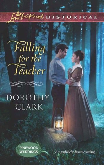 Falling For The Teacher (Mills & Boon Love Inspired Historical) (Pinewood Weddings, Book 3)
