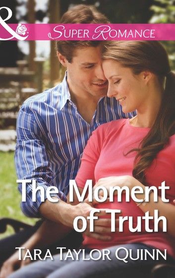 The Moment Of Truth (Shelter Valley Stories, Book 13) (Mills & Boon Superromance)
