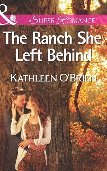 The Ranch She Left Behind (The Sisters of Bell River Ranch, Book 3) (Mills & Boon Superromance)