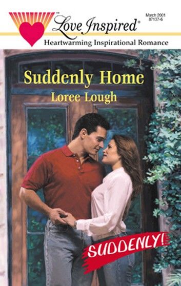 Suddenly Home (Suddenly, Book 8) (Mills & Boon Love Inspired)