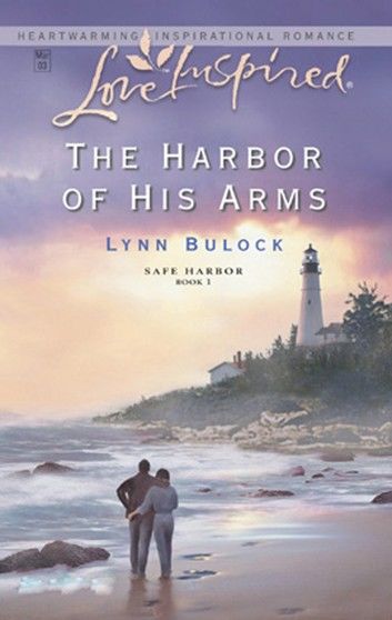 The Harbor of His Arms (Safe Harbor, Book 1) (Mills & Boon Love Inspired)