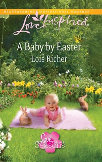 A Baby By Easter (Love For All Seasons, Book 2) (Mills & Boon Love Inspired)
