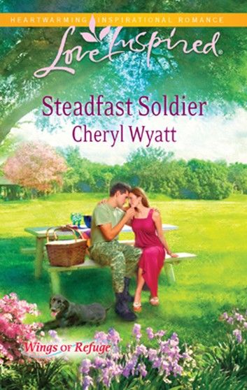 Steadfast Soldier (Wings of Refuge, Book 7) (Mills & Boon Love Inspired)