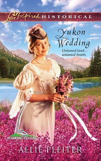 Yukon Wedding (Mills & Boon Love Inspired) (Alaskan Brides, Book 1)