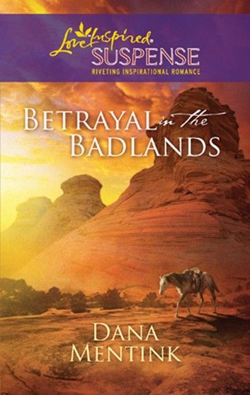 Betrayal in the Badlands (Mills & Boon Love Inspired)