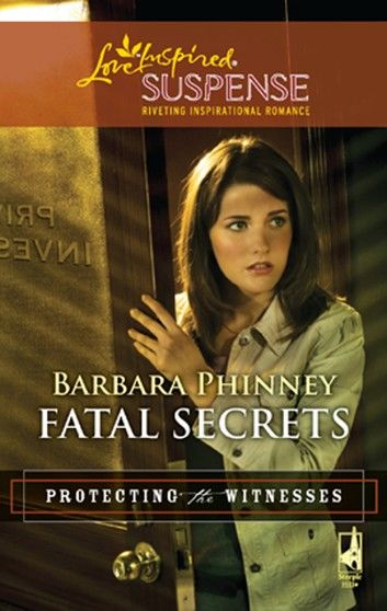Fatal Secrets (Protecting the Witnesses, Book 5) (Mills & Boon Love Inspired)