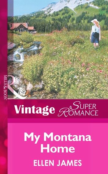 My Montana Home (Mills & Boon Vintage Superromance) (Big Sky Country, Book 3)