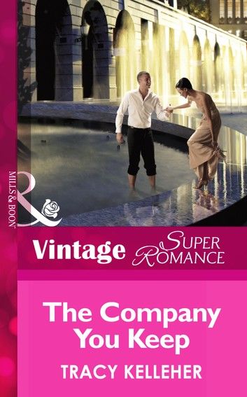 The Company You Keep (School Ties, Book 3) (Mills & Boon Vintage Superromance)