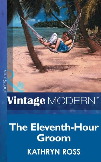 The Eleventh-Hour Groom (Mills & Boon Modern)