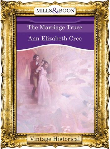The Marriage Truce (Regency, Book 22) (Mills & Boon Historical)