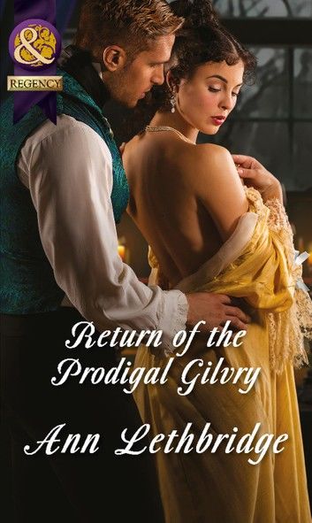 Return Of The Prodigal Gilvry (The Gilvrys of Dunross) (Mills & Boon Historical)