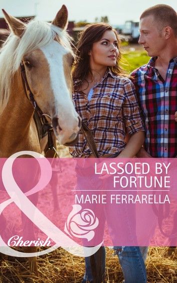 Lassoed By Fortune (The Fortunes of Texas: Welcome to Horseback H, Book 3) (Mills & Boon Cherish)