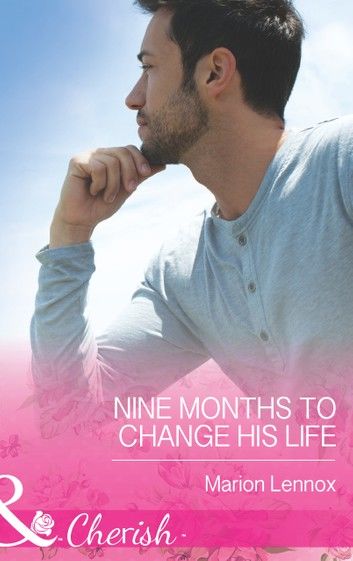 Nine Months to Change His Life (The Logan Twins, Book 1) (Mills & Boon Cherish)