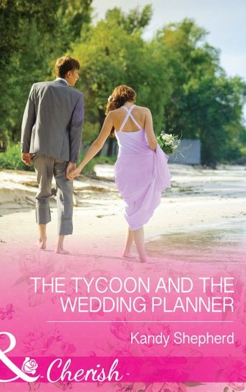The Tycoon and the Wedding Planner (Mills & Boon Cherish)